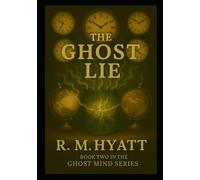 The Ghost Lie: Book Two in the Ghost Mind Series