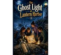 The Ghost Light at Lantern Harbor: Some lights never go out.