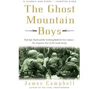 The Ghost Mountain Boys: Their Epic March and the Terrifying Battle for Ne...