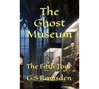 The Ghost Museum: The Fifth Tour