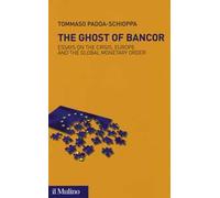 The ghost of Bancor. Essays on the crisis, Europe and the global monetary order