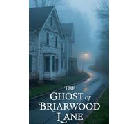 The Ghost of Briarwood Lane: 4