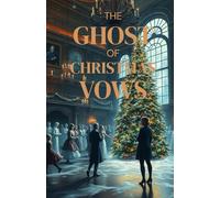 The Ghost of Christmas Vows: A Gothic Christmas Romance of Ghosts, Reincarnation, and an Eternal Love That Defies Time