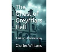 The Ghost of Greyfriars Hall: A Wilson-Hitch Mystery