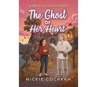 The Ghost of Her Heart: A Sweet & Cozy Fantasy Romance: 1