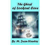 The Ghost of Lookout Cove: An Adventure for readers of 9-15 years