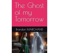 The Ghost of my Tomorrow