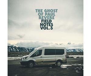 The Ghost Of Paul Revere Field Notes, Vol. 3 (CD)