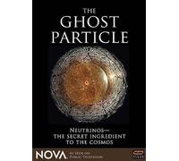 The Ghost Particle: Neutrinos- The Secret Ingredient to the Cosmos