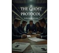 THE GHOST PROTOCOL: All’ombra di una guerra