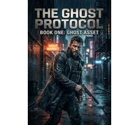 The Ghost Protocol: Book One: Ghost Asset