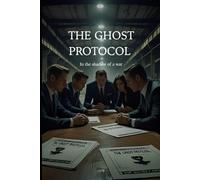 THE GHOST PROTOCOL: In the shadow of a war