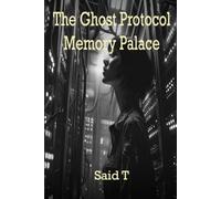 The Ghost Protocol: Memory Palace: A Post-Apocalyptic Techno-Thriller: The Architecture of Forgiveness