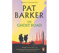 The Ghost Road: The third novel in the Booker Prize-winning World War One trilogy