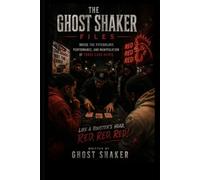 The Ghost Shaker Files: Inside the Psychology, Performance, and Manipulation of Three Card Monte
