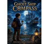 The Ghost Ship Compass: A Thrilling Adventure Across Mysterious Seas, Hidden Islands, and Forgotten Legends