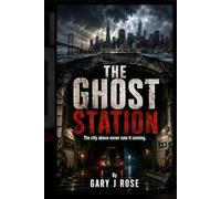 The Ghost Station: The city above never saw it coming