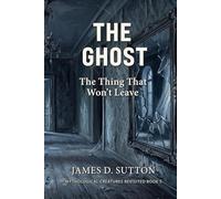 The Ghost: The Thing That Won't Leave
