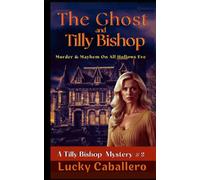 THE GHOST & TILLY BISHOP: A Tilly Bishop Mystery #1