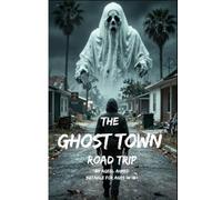 The Ghost Town Road Trip