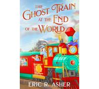 The Ghost Train at the End of the World: 3