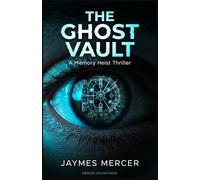 The Ghost Vault: A Memory Heist Thriller