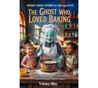 The Ghost Who Loved Baking: Mixing magic, mystery, and muffins with a friendly ghost baker.