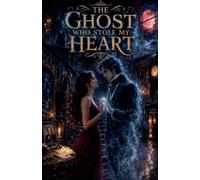 The Ghost Who Stole My Heart: 15