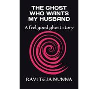 THE GHOST WHO WANTS MY HUSBAND: A feel good ghost story