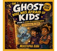 THE GHOST WHO WAS AFRAID OF KIDS | EPISODE 3: LOCKER 313 IS DEFINITELY HAUNTED: Unfortunately, By Idiots
