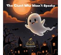 The ghost Who Wasn't Spooky: A Heart Warming Halloween Tale for kids