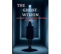 THE GHOST WITHIN: A Story of a Missing Past and a Deadly Lie