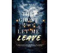The Ghost Won't Let Me Leave
