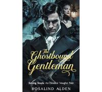 The Ghostbound Gentleman: A Victorian Gaslamp Fantasy Story