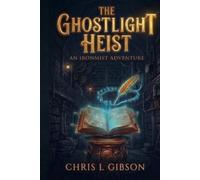 The Ghostlight Heist: A Ironmist Story