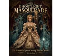 The Ghostlight Masquerade: A Haunted Opera Coloring Book for Adults