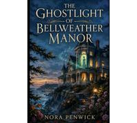 The Ghostlight of Bellweather Manor: A Melody Vale Seaside Mystery