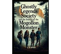 The Ghostly Legends Society and the Search for the Mogollon Monster