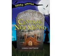 The Ghostly Tales of Central New Mexico