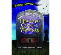The Ghostly Tales of Haunted Coastal Virginia