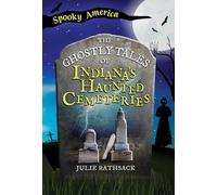 The Ghostly Tales of Indiana's Haunted Cemeteries
