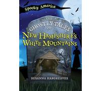 The Ghostly Tales of New Hampshire's White Mountains