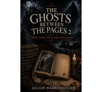 THE GHOSTS BETWEEN THE PAGES: GHOST STORIES THE CLASSICS LEFT UNTOLD
