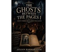 THE GHOSTS BETWEEN THE PAGES: GHOST STORIES THE CLASSICS TOLD ALOUD