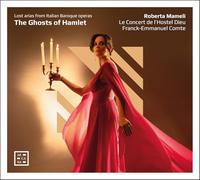 THE GHOSTS OF HAMLET. LOST ARIAS FROM ITALIAN BAROQUE OPERAS