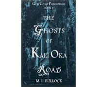 The Ghosts of Kali Oka Road (Tascabile) Gulf Coast Paranormal
