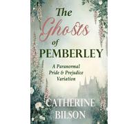 The Ghosts of Pemberley: A Paranormal Pride & Prejudice Variation