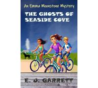 The Ghosts of Seaside Cove: An Emma Moonstone Mystery
