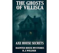 The Ghosts of Villisca: Axe House Secrets