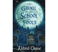 The Ghoul of the School of Fools: A Tale Told in Verse